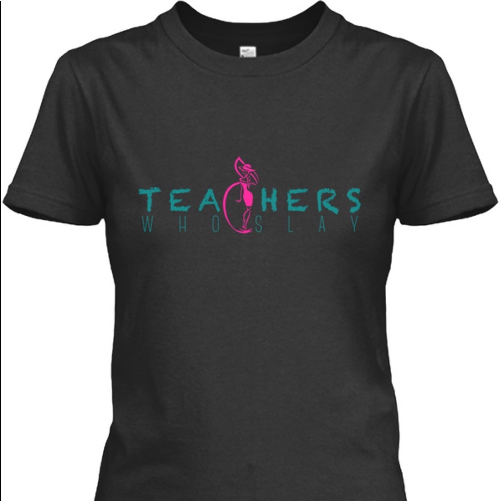 Teachers Who Slay T-Shirt